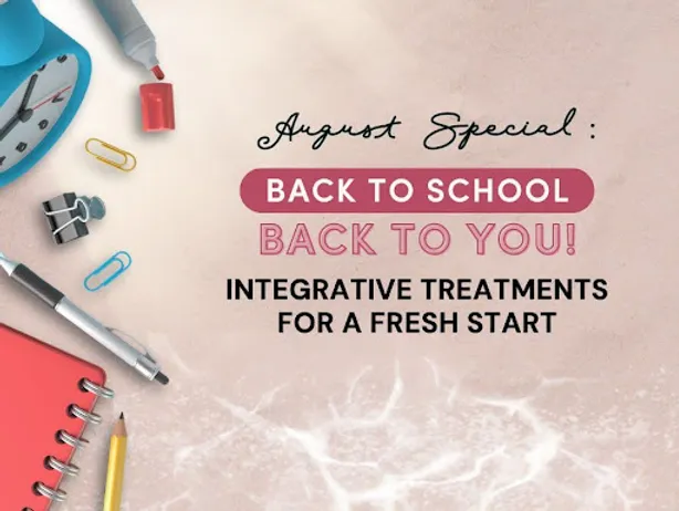 Back to School, Back to You: Integrative Treatments for a Fresh Start